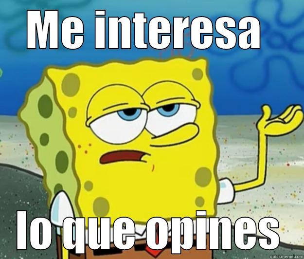 ME INTERESA  LO QUE OPINES Tough Spongebob