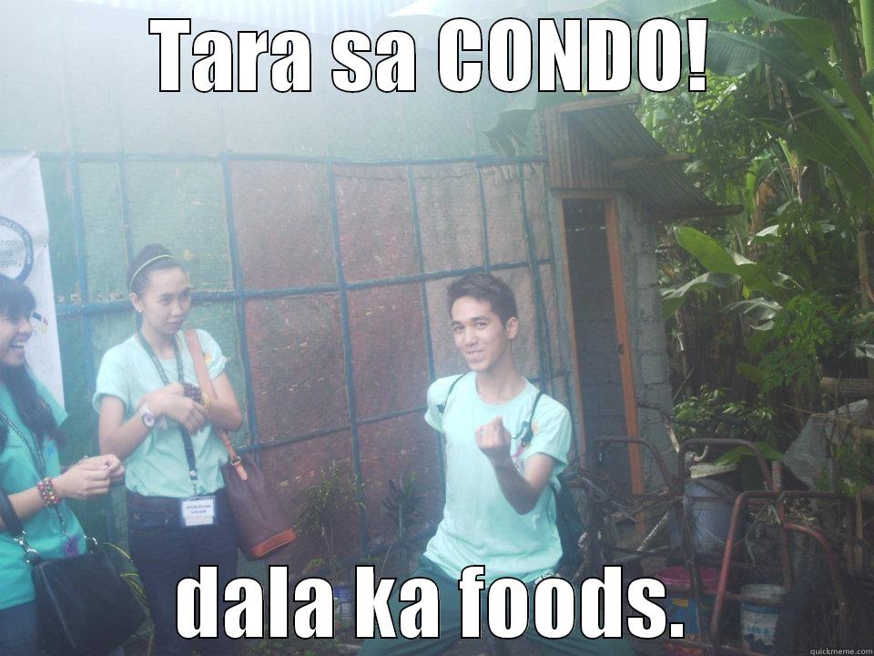 tara sa condo! - TARA SA CONDO! DALA KA FOODS. Misc