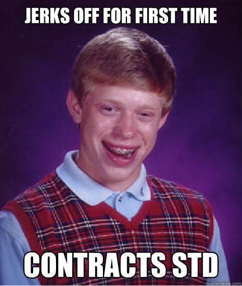 Jerks off for first time Contracts STD - Jerks off for first time Contracts STD  Bad Luck Brian