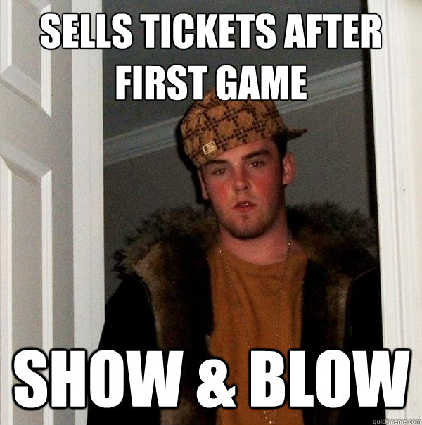 Sells Tickets After First Game Show & Blow  Scumbag Steve