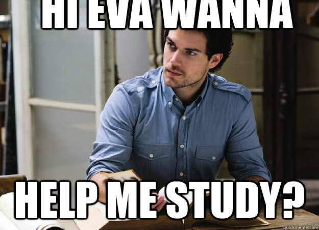 hi eva wanna help me study?  