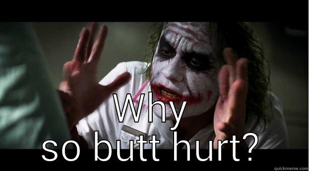  WHY SO BUTT HURT? Joker Mind Loss