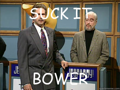 SUCK IT BOWER - SUCK IT BOWER  Celebrity Jeopardy Sean Connery