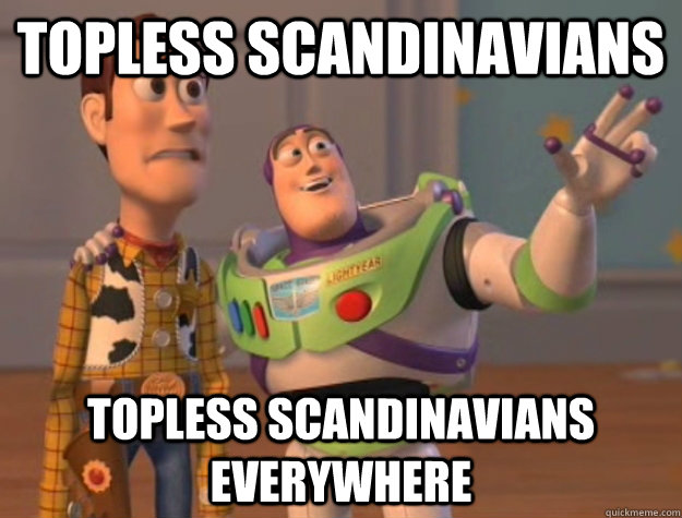 Topless Scandinavians Topless Scandinavians everywhere  Buzz Lightyear