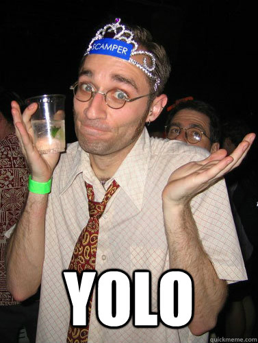  YOLO -  YOLO  Yolo Shrug