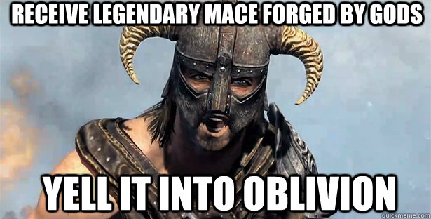 receive legendary mace forged by gods YELL IT INTO OBLIVIon  skyrim