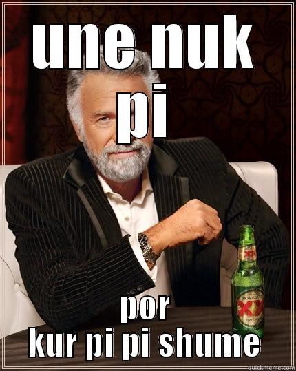 i'm the best - UNE NUK PI POR KUR PI PI SHUME The Most Interesting Man In The World