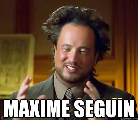  maxime seguin  Ancient Aliens