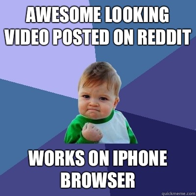 Awesome looking video posted on reddit Works on iPhone browser  - Awesome looking video posted on reddit Works on iPhone browser   Success Kid