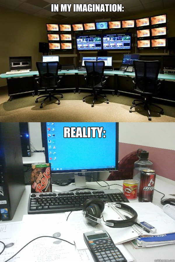 In my imagination: Reality: - In my imagination: Reality:  Battle Stations