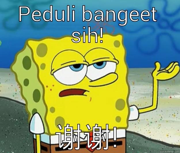PEDULI BANGEET SIH! 谢谢! Tough Spongebob