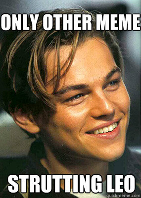 only other meme strutting leo  Bad Luck Leonardo Dicaprio