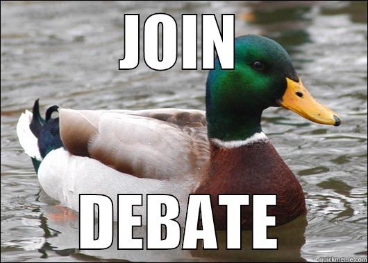 JOIN DEBATE Actual Advice Mallard