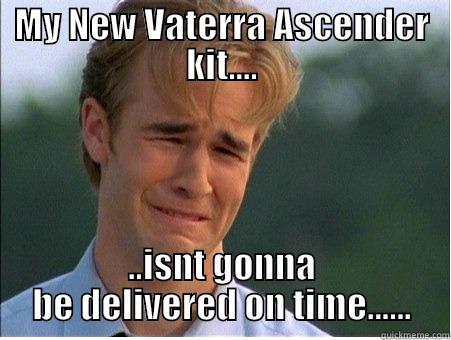 MY NEW VATERRA ASCENDER KIT.... ..ISNT GONNA BE DELIVERED ON TIME...... 1990s Problems