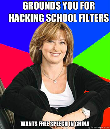 Grounds you for hacking school filters wants free speech in china - Grounds you for hacking school filters wants free speech in china  Sheltering Suburban Mom