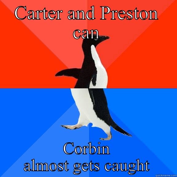 CARTER AND PRESTON CAN CORBIN ALMOST GETS CAUGHT Socially Awesome Awkward Penguin