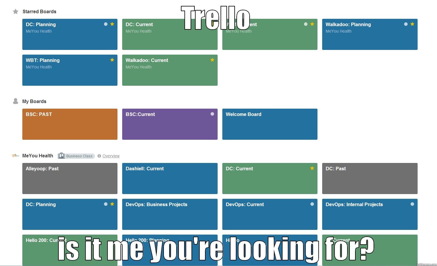 TRELLO IS IT ME YOU'RE LOOKING FOR? Misc