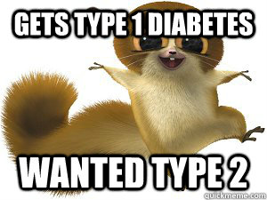 gets type 1 diabetes wanted type 2 - gets type 1 diabetes wanted type 2  Failures