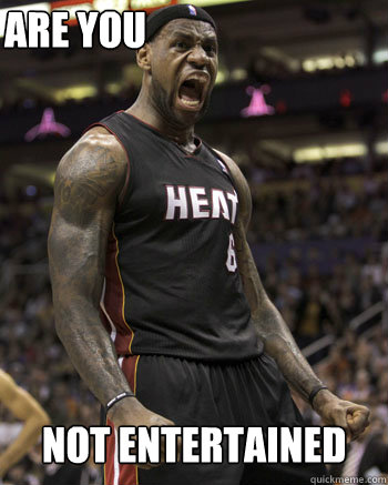 Are You Not Entertained - Are You Not Entertained  LeBron Gladiator