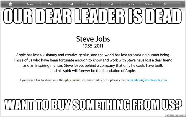 Our dear leader is dead want to buy something from us? - Our dear leader is dead want to buy something from us?  Disgraceful-memorial