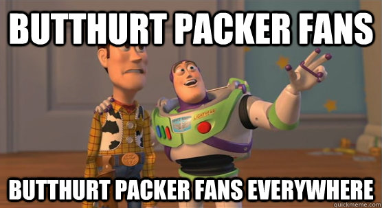 BUTTHURT PACKER FANS BUTTHURT PACKER FANS EVERYWHERE  Toy Story Everywhere