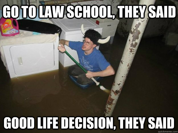 Go to law school, they said Good life decision, they said - Go to law school, they said Good life decision, they said  Do the laundry they said