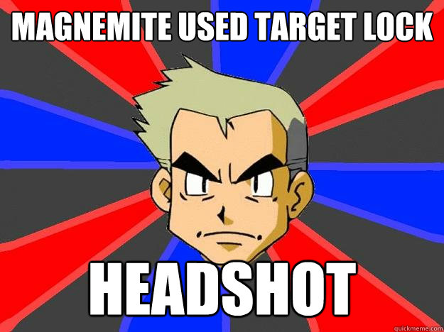 magnemite used target lock headshot  Professor Oak