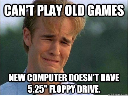 Can't Play Old Games New Computer doesn't have 5.25