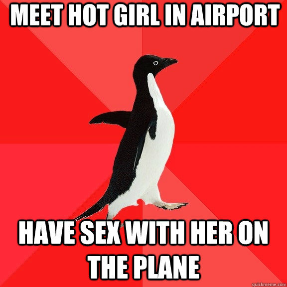 meet hot girl in airport have sex with her on the plane  Socially Awesome Penguin