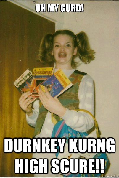 oh my gurd! durnkey kurng high scure!!  BERKS