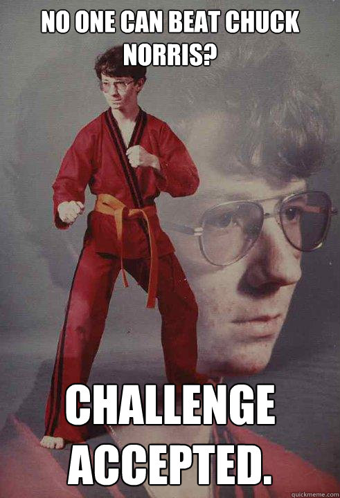 No one can beat Chuck Norris? Challenge accepted.   Karate Kyle