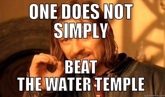 ZELDA water temple sucks asss - ONE DOES NOT SIMPLY BEAT THE WATER TEMPLE Boromir