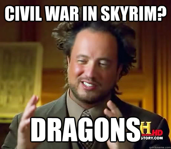 Civil war in Skyrim? Dragons  Ancient Aliens