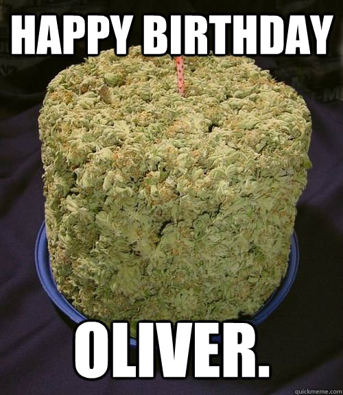 Happy birthday OLIVER. - Happy birthday OLIVER.  Ganja cake