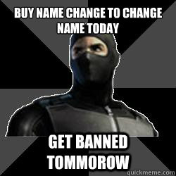 Buy name change to change name today Get banned tommorow  Combat Arms Noob