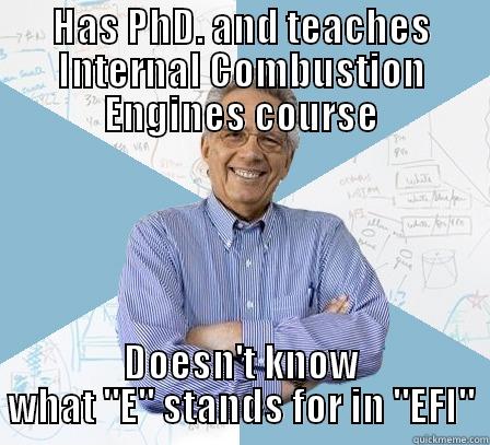 HAS PHD. AND TEACHES INTERNAL COMBUSTION ENGINES COURSE DOESN'T KNOW WHAT 