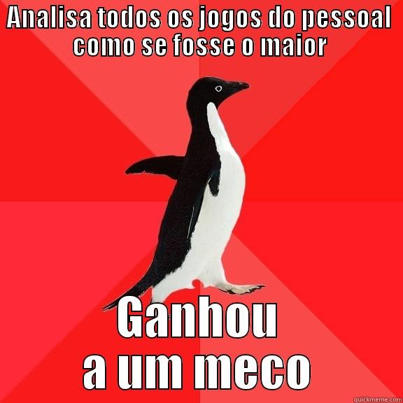 ANALISA TODOS OS JOGOS DO PESSOAL COMO SE FOSSE O MAIOR GANHOU A UM MECO Socially Awesome Penguin