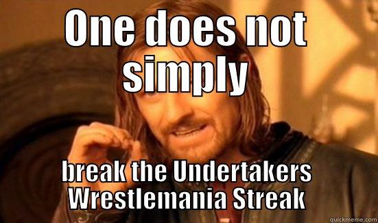 ONE DOES NOT SIMPLY BREAK THE UNDERTAKERS WRESTLEMANIA STREAK Boromir