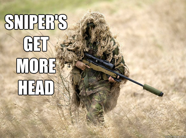 SNIPER'S
GET
MORE
HEAD - SNIPER'S
GET
MORE
HEAD  snipers
