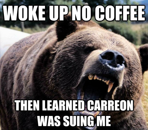 Woke up no coffee then learned Carreon was suing me - Woke up no coffee then learned Carreon was suing me  Misc