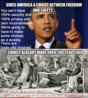 Gives America a choice between freedom and safety... ...Choice already made over 200 years ago - Gives America a choice between freedom and safety... ...Choice already made over 200 years ago  Shouldnt a Con Law Professor Know This