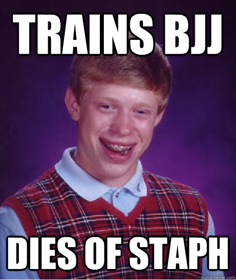 Trains Bjj  dies of staph  Bad Luck Brian