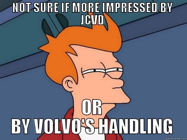 volvo vs. jcvd - NOT SURE IF MORE IMPRESSED BY JCVD OR BY VOLVO'S HANDLING Futurama Fry