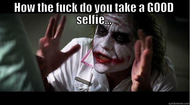 HOW THE FUCK DO YOU TAKE A GOOD SELFIE...  Joker Mind Loss