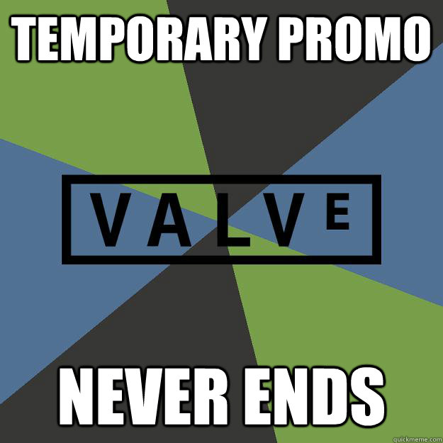 TEMPORARY PROMO NEVER ENDS  Loving Scumbag Valve