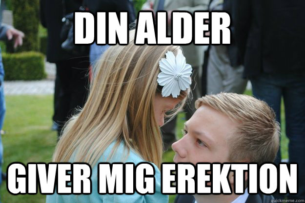 Din Alder  Giver mig Erektion  