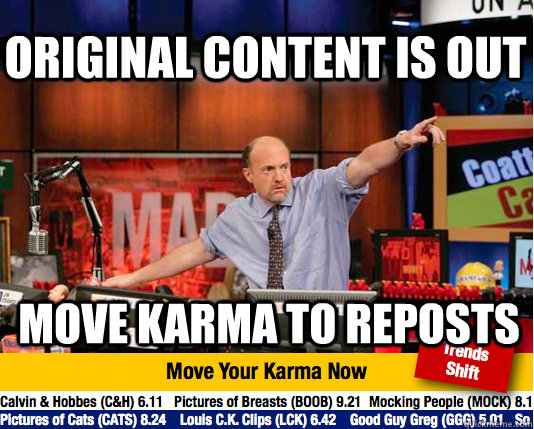 Original Content is out Move karma to reposts - Original Content is out Move karma to reposts  Mad Karma with Jim Cramer