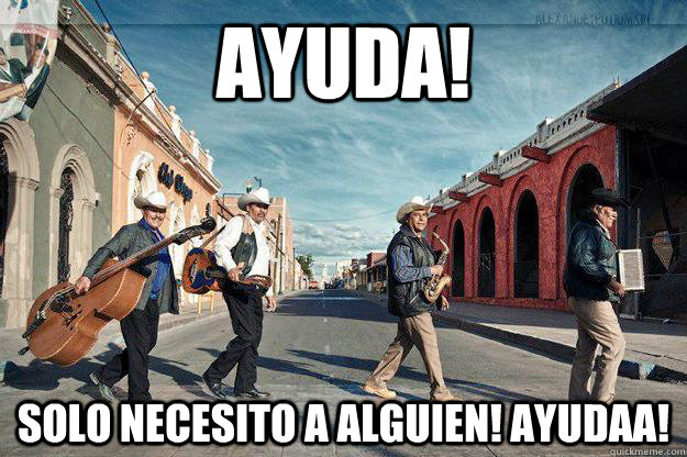 AYUDA! SOLO NECESITO A ALGUIEN! AYUDAA!  Mexican Beatles