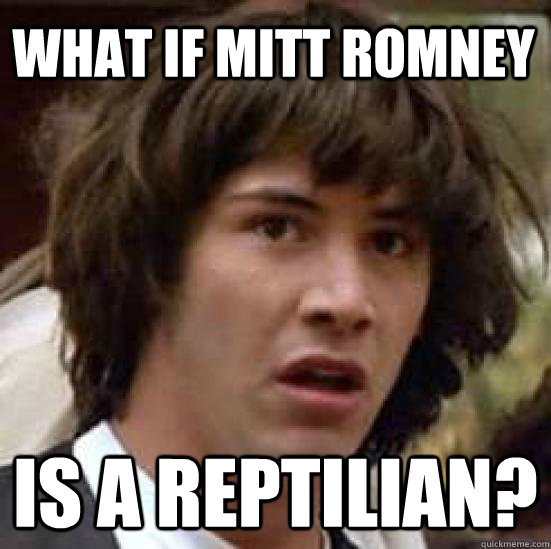 What if Mitt Romney Is a reptilian?   conspiracy keanu