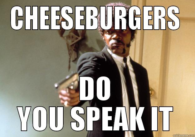 CHEESEBURGERS DO YOU SPEAK IT Samuel L Jackson